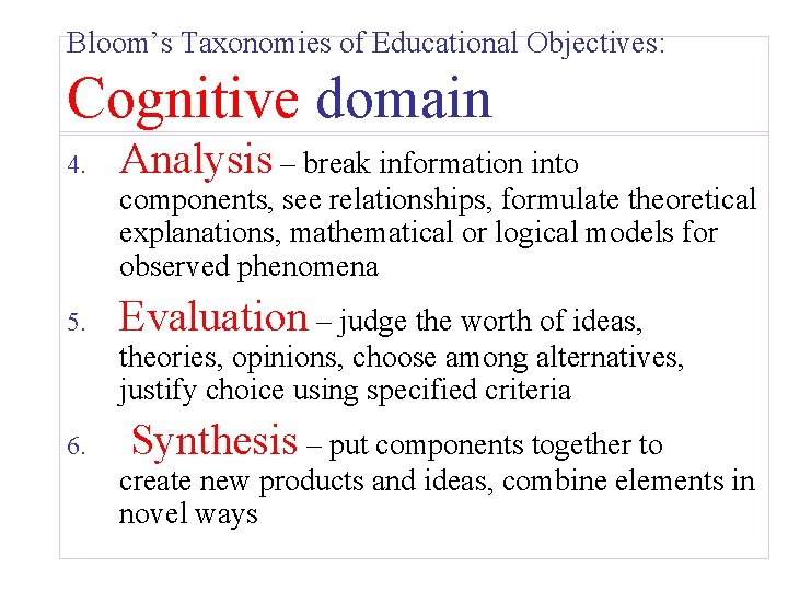 Bloom’s Taxonomies of Educational Objectives: Cognitive domain 4. Analysis – break information into components,