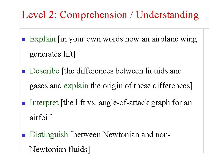 Level 2: Comprehension / Understanding n Explain [in your own words how an airplane