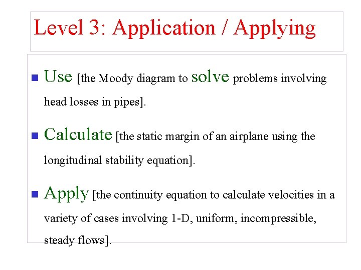 Level 3: Application / Applying n Use [the Moody diagram to solve problems involving