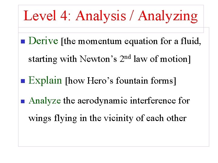 Level 4: Analysis / Analyzing n Derive [the momentum equation for a fluid, starting