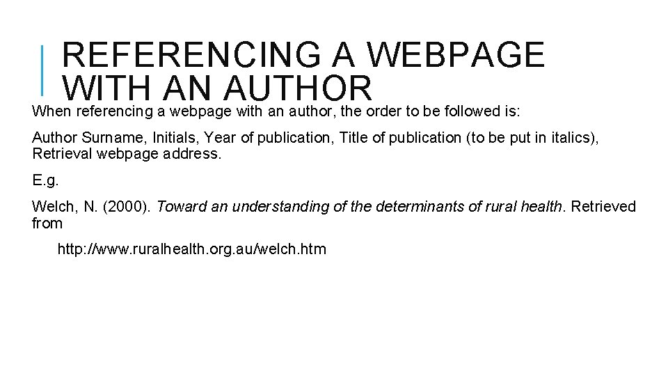 REFERENCING A WEBPAGE WITH AN AUTHOR When referencing a webpage with an author, the
