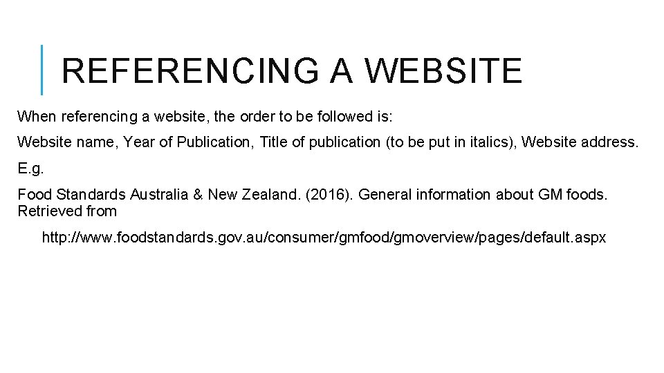 REFERENCING A WEBSITE When referencing a website, the order to be followed is: Website
