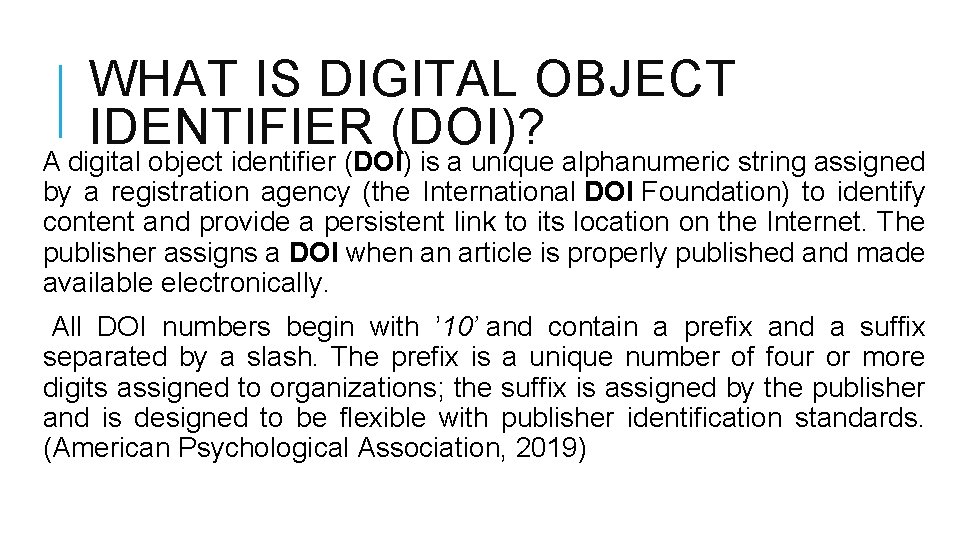 WHAT IS DIGITAL OBJECT IDENTIFIER (DOI)? A digital object identifier (DOI) is a unique