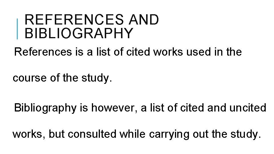 REFERENCES AND BIBLIOGRAPHY References is a list of cited works used in the course