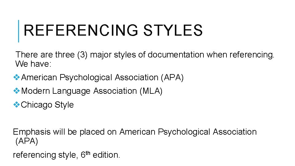 REFERENCING STYLES There are three (3) major styles of documentation when referencing. We have: