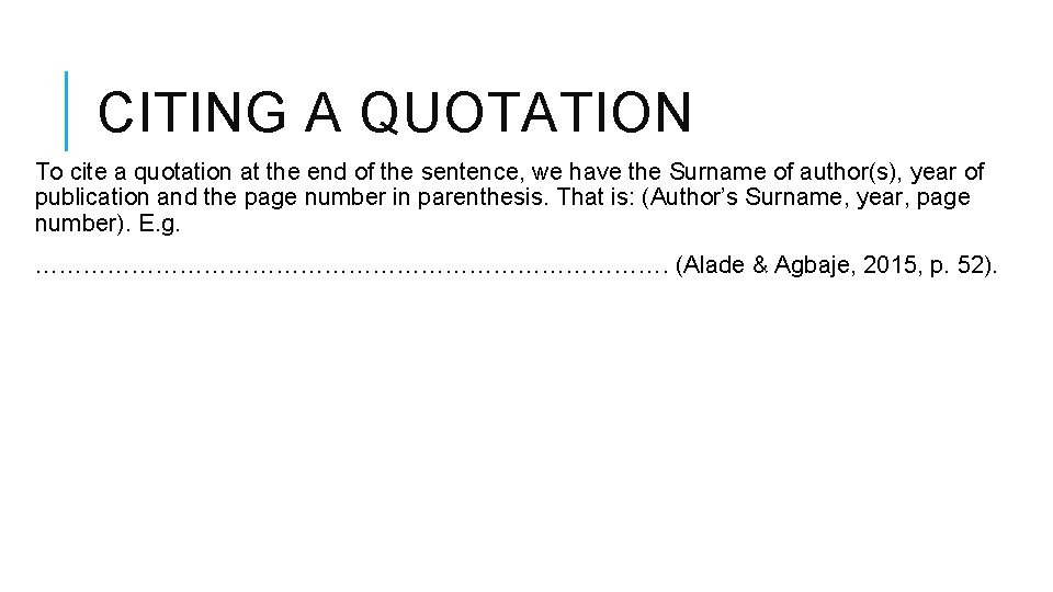 CITING A QUOTATION To cite a quotation at the end of the sentence, we