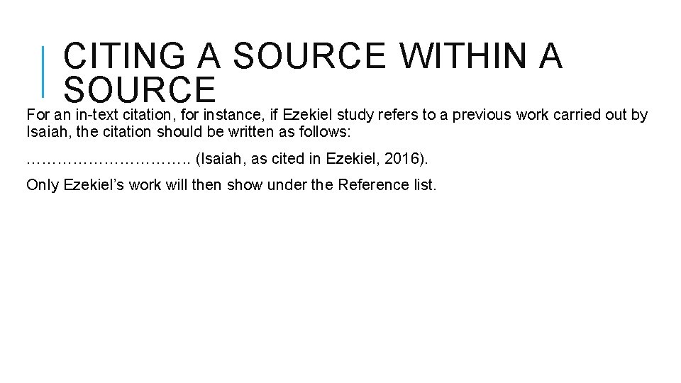CITING A SOURCE WITHIN A SOURCE For an in-text citation, for instance, if Ezekiel