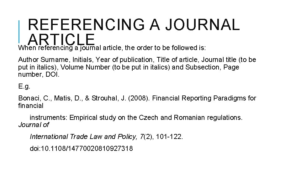 REFERENCING A JOURNAL ARTICLE When referencing a journal article, the order to be followed