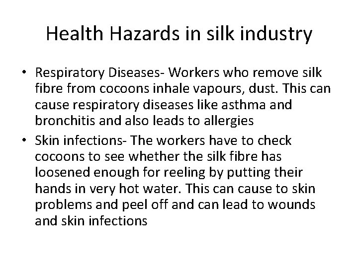 Health Hazards in silk industry • Respiratory Diseases- Workers who remove silk fibre from