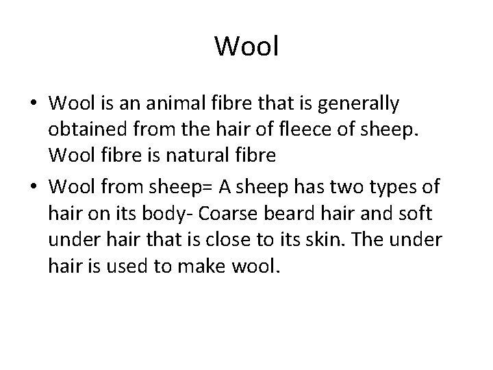 Wool • Wool is an animal fibre that is generally obtained from the hair