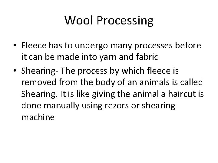Wool Processing • Fleece has to undergo many processes before it can be made