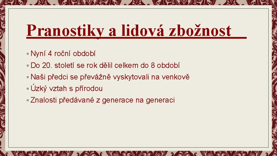 Pranostiky a lidová zbožnost ◦ Nyní 4 roční období ◦ Do 20. století se