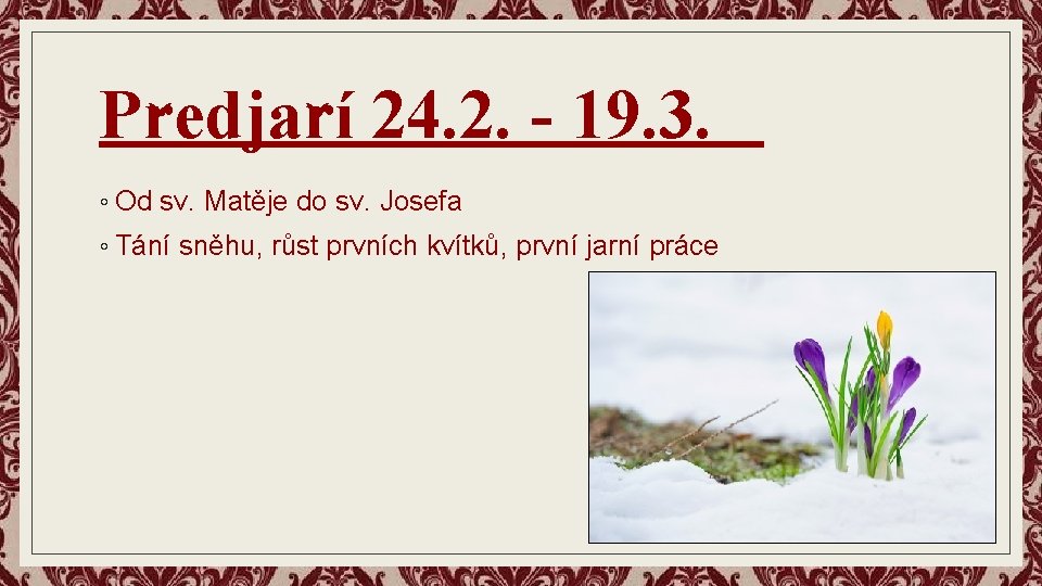 Predjarí ˇ 24. 2. - 19. 3. ˇ ◦ Od sv. Matěje do sv.
