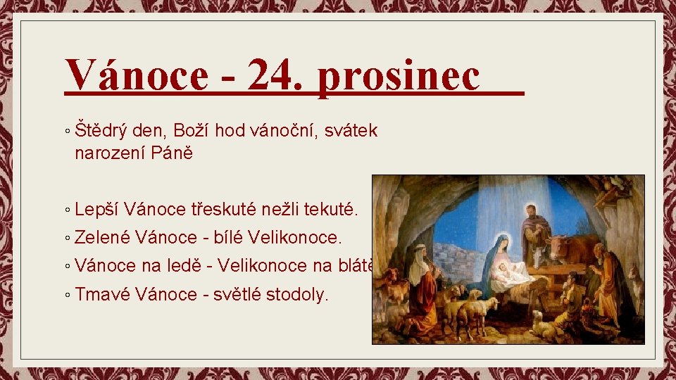 Vánoce - 24. prosinec ◦ Štědrý den, Boží hod vánoční, svátek narození Páně ◦