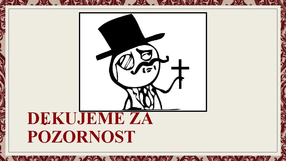 DEKUJEME ZA ˇ POZORNOST 