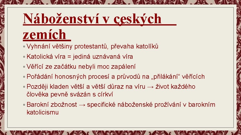 Náboženství v ceských ˇ zemích ◦ Vyhnání většiny protestantů, převaha katolíků ◦ Katolická víra