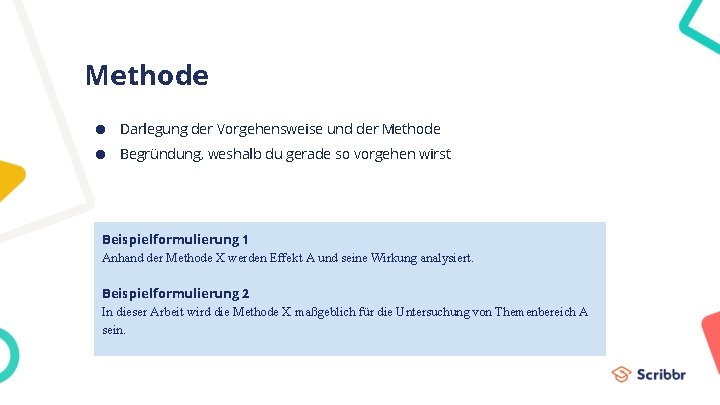 Methode ● Darlegung der Vorgehensweise und der Methode ● Begründung, weshalb du gerade so