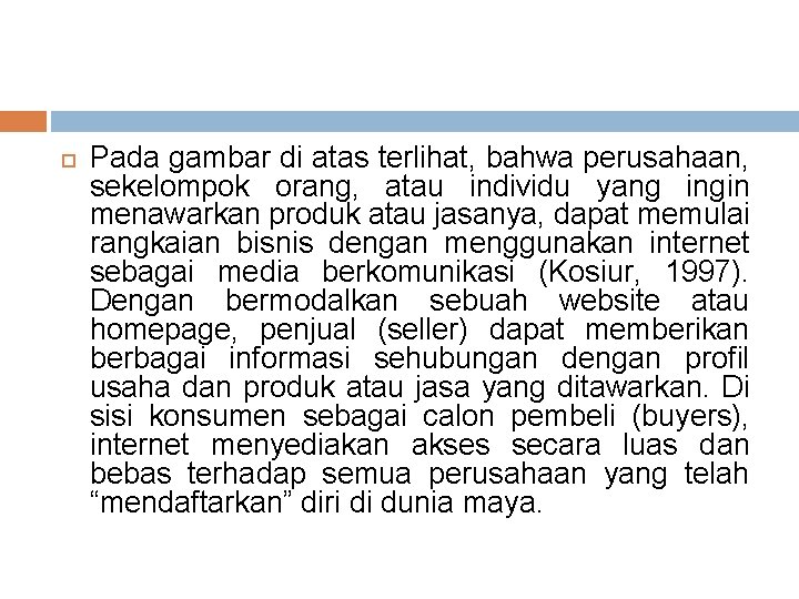  Pada gambar di atas terlihat, bahwa perusahaan, sekelompok orang, atau individu yang ingin