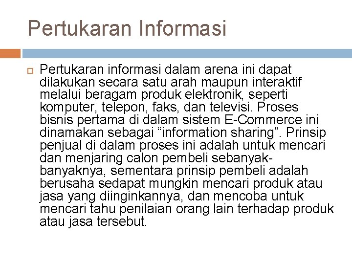 Pertukaran Informasi Pertukaran informasi dalam arena ini dapat dilakukan secara satu arah maupun interaktif