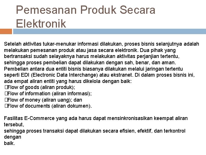 Pemesanan Produk Secara Elektronik Setelah aktivitas tukar-menukar informasi dilakukan, proses bisnis selanjutnya adalah melakukan