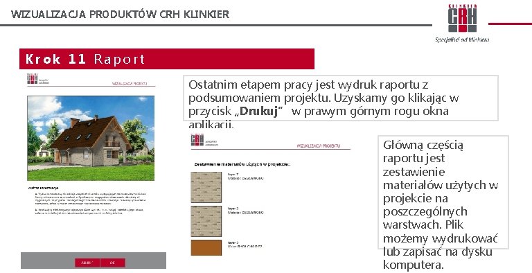 WIZUALIZACJA PRODUKTÓW CRH KLINKIER Krok 11 Raport Ostatnim etapem pracy jest wydruk raportu z