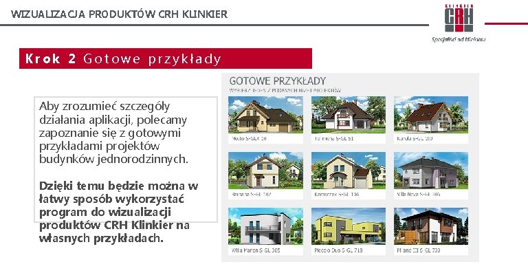 WIZUALIZACJA PRODUKTÓW CRH KLINKIER Krok 2 Gotowe przykłady Aby zrozumieć szczegóły działania aplikacji, polecamy