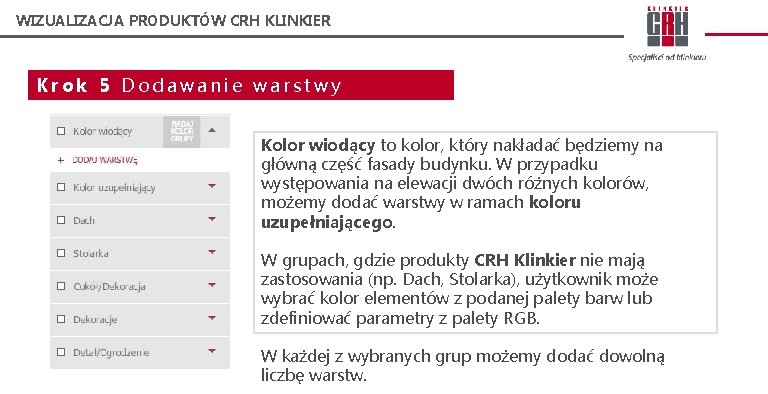 WIZUALIZACJA PRODUKTÓW CRH KLINKIER Krok 5 Dodawanie warstwy Kolor wiodący to kolor, który nakładać