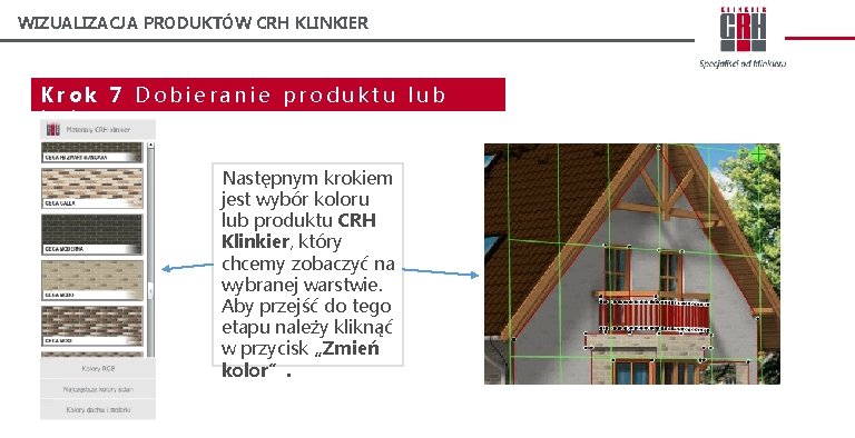 WIZUALIZACJA PRODUKTÓW CRH KLINKIER Krok 7 Dobieranie produktu lub koloru Następnym krokiem jest wybór