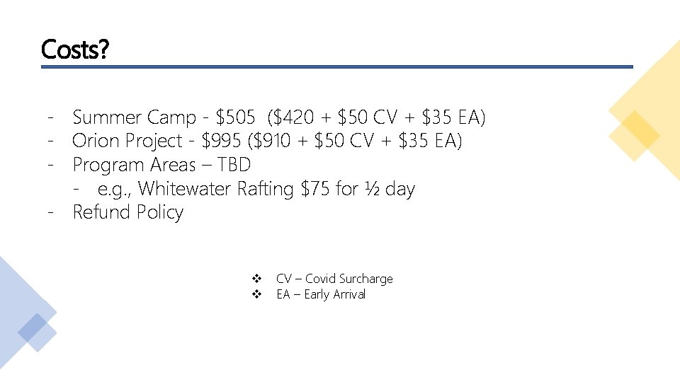 Costs? - Summer Camp - $505 ($420 + $50 CV + $35 EA) -