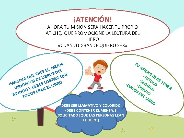 ¡ATENCIÓN! AHORA TU MISIÓN SERÁ HACER TU PROPIO AFICHE, QUE PROMOCIONE LA LECTURA DEL