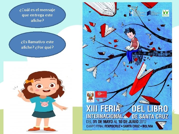 ¿Cuál es el mensaje que entrega este afiche? ¿Es llamativo este afiche? ¿Por qué?