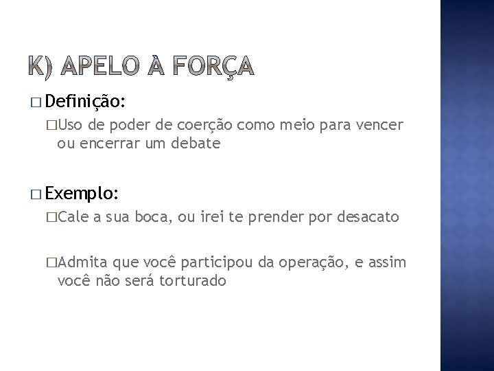 � Definição: �Uso de poder de coerção como meio para vencer ou encerrar um