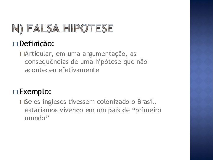 � Definição: �Articular, em uma argumentação, as consequências de uma hipótese que não aconteceu