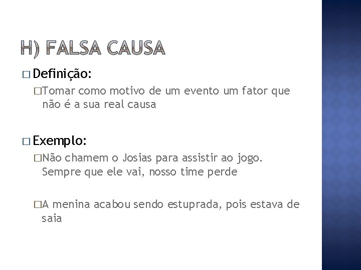 � Definição: �Tomar como motivo de um evento um fator que não é a