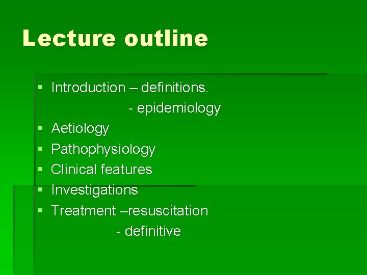 Lecture outline § Introduction – definitions. - epidemiology § Aetiology § Pathophysiology § Clinical