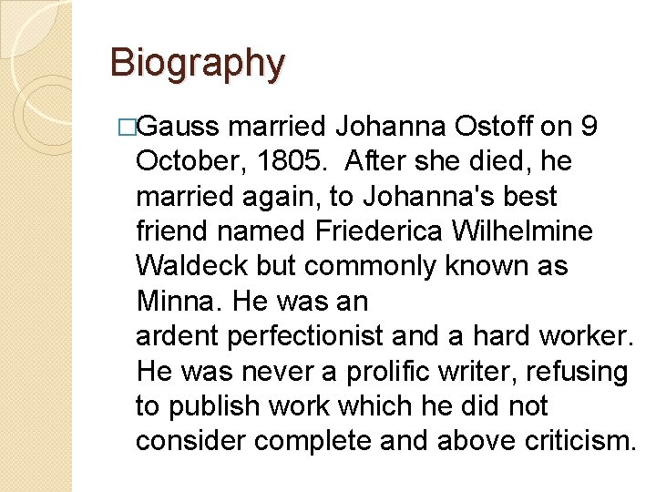 Biography �Gauss married Johanna Ostoff on 9 October, 1805. After she died, he married