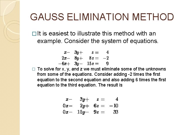 GAUSS ELIMINATION METHOD � It is easiest to illustrate this method with an example.