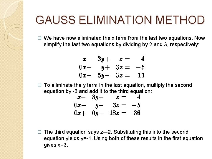 GAUSS ELIMINATION METHOD � We have now eliminated the x term from the last