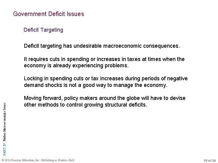 Government Deficit Issues Deficit Targeting Deficit targeting has undesirable macroeconomic consequences. It requires cuts