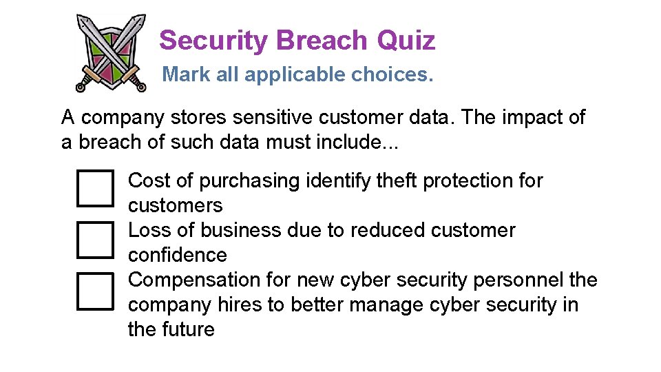 Security Breach Quiz Mark all applicable choices. A company stores sensitive customer data. The Security Breach Quiz Mark all applicable choices. A company stores sensitive customer data. The