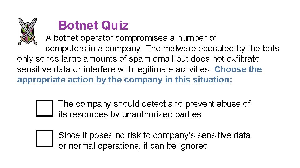 Botnet Quiz A botnet operator compromises a number of computers in a company. The Botnet Quiz A botnet operator compromises a number of computers in a company. The
