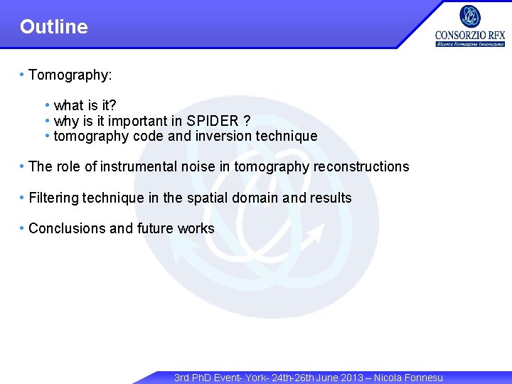 Outline • Tomography: • what is it? • why is it important in SPIDER