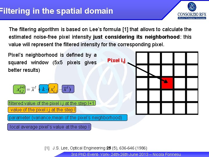 Filtering in the spatial domain The filtering algorithm is based on Lee’s formula [1]
