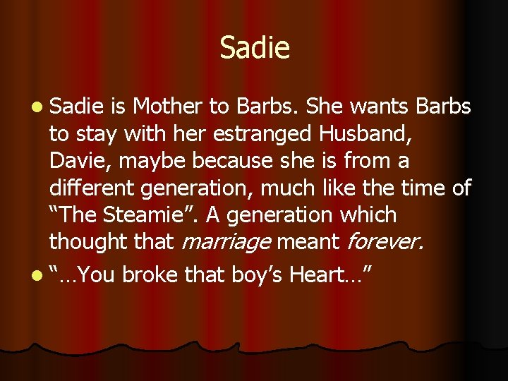 Sadie l Sadie is Mother to Barbs. She wants Barbs to stay with her