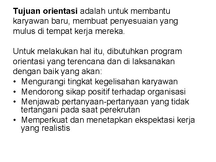 Tujuan orientasi adalah untuk membantu karyawan baru, membuat penyesuaian yang mulus di tempat kerja