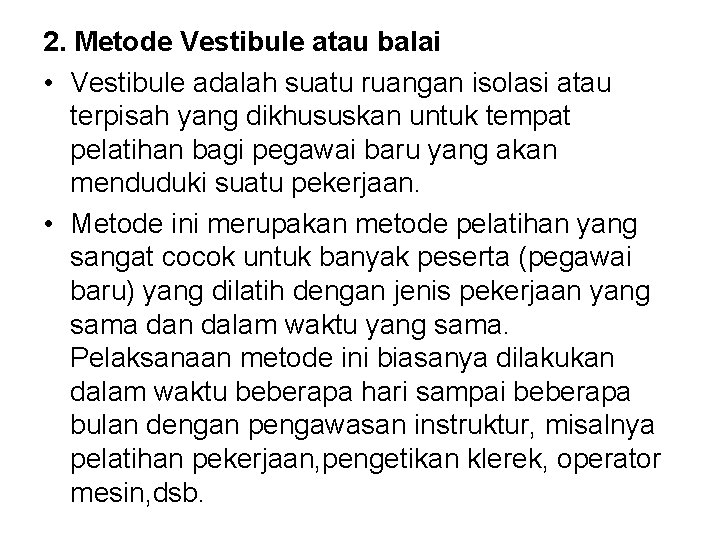 2. Metode Vestibule atau balai • Vestibule adalah suatu ruangan isolasi atau terpisah yang