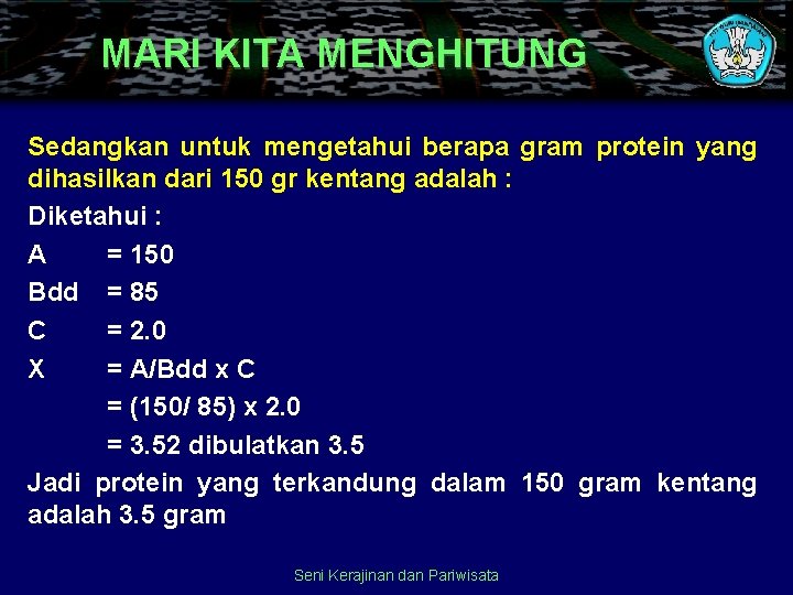 MARI KITA MENGHITUNG Sedangkan untuk mengetahui berapa gram protein yang dihasilkan dari 150 gr