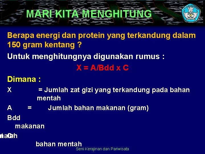 MARI KITA MENGHITUNG Berapa energi dan protein yang terkandung dalam 150 gram kentang ?