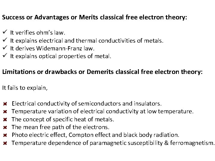Success or Advantages or Merits classical free electron theory: ü ü It verifies ohm’s