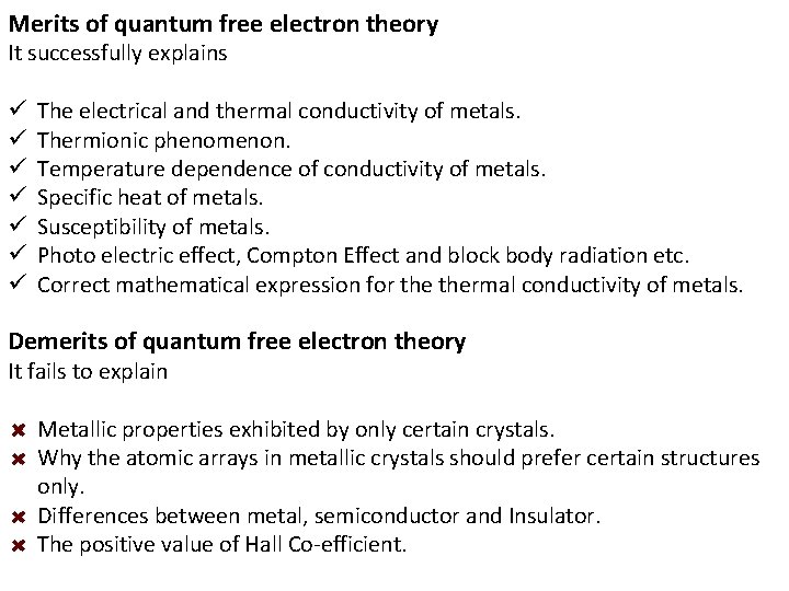 Merits of quantum free electron theory It successfully explains ü ü ü ü The
